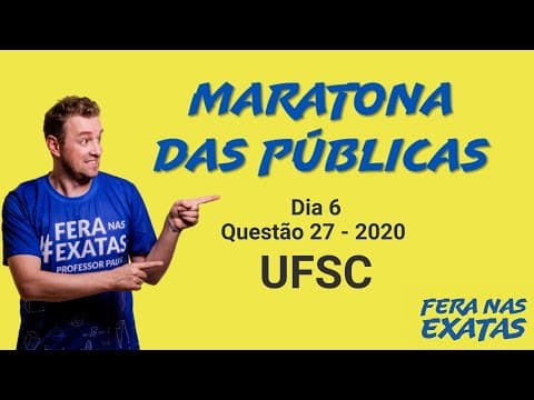 Thumbnail da aula: Resolução questão 27 - UFSC | Maratona das públicas - Fera nas Exatas