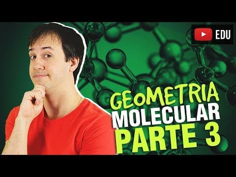 Thumbnail da aula: 6. Ligações Químicas: Geometria Molecular (3/3) [Química Geral]