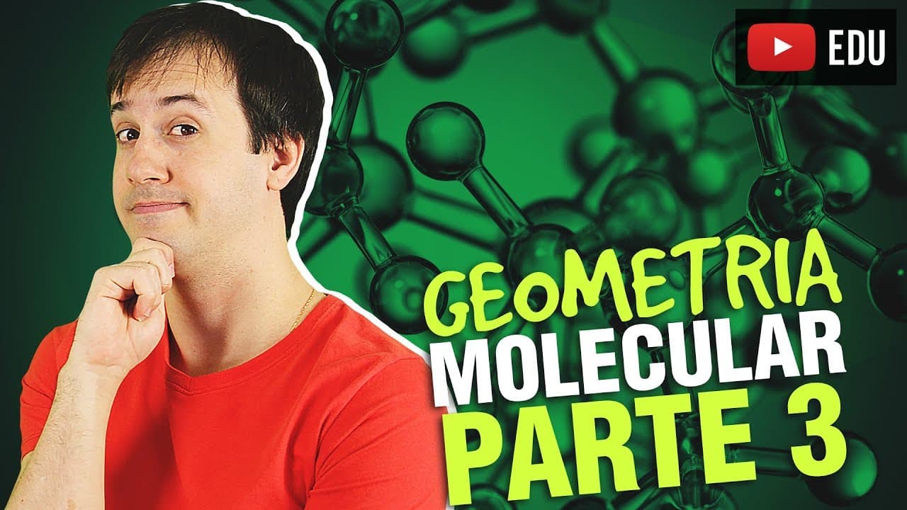 Thumbnail: 6. Ligações Químicas: Geometria Molecular (3/3) [Química Geral]