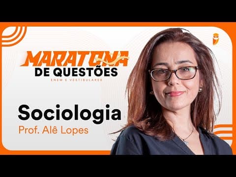 Thumbnail da aula: Maratona de questões de Sociologia para ENEM e Vestibulares - Prof. Ale Lopes