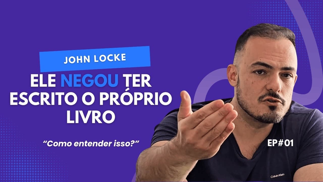 Thumbnail: JOHN LOCKE | Vida, obra e os segredos dos Dois Tratados sobre o Governo