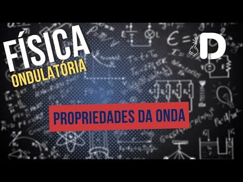 Thumbnail da aula: Propriedades da Onda - Ondulatória - Física - Preparatório Enem