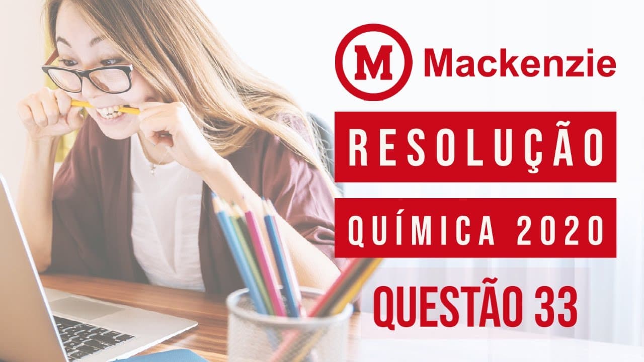 Thumbnail: Questão 33 | Mackenzie 2020 | Resolução