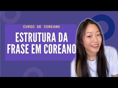 Thumbnail da aula: A estrutura básica de uma frase e o ser |  Aula #06 Curso de Coreano