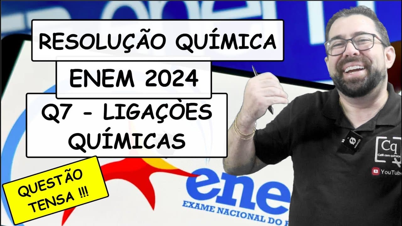Thumbnail: RESOLUÇÃO ENEM 2023 - QUÍMICA - Q7 LIGAÇÕES QUÍMICAS