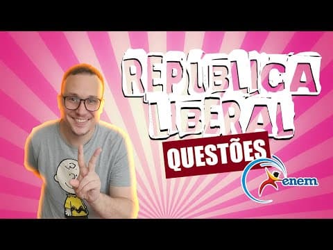 Thumbnail da aula: RESPONDENDO QUESTÕES DE ENEM SOBRE A REPÚBLICA LIBERAL
