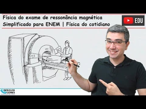 Thumbnail da aula: Física do exame ressonância magnética | Cai no ENEM | Física do cotidiano