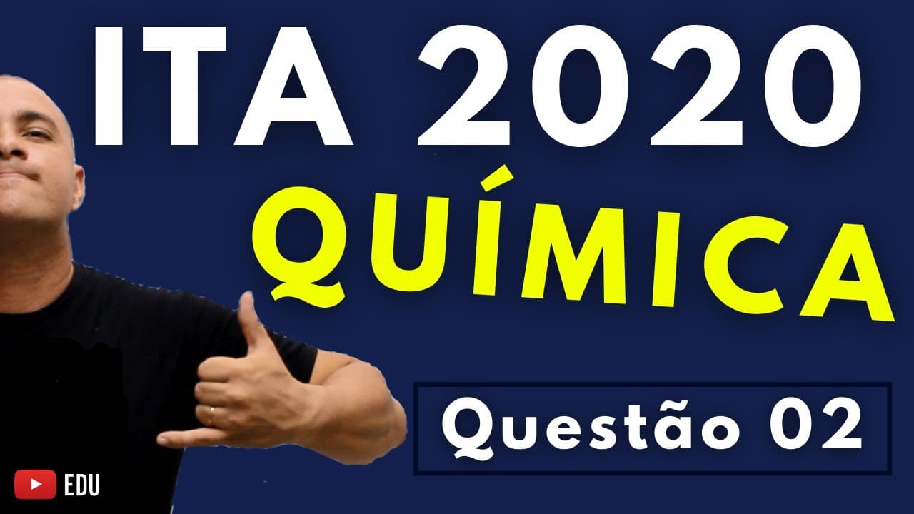 Thumbnail: ITA 2020 - Questão 02 - QUÍMICA - 2ª Fase - Tema: TERMOQUÍMICA