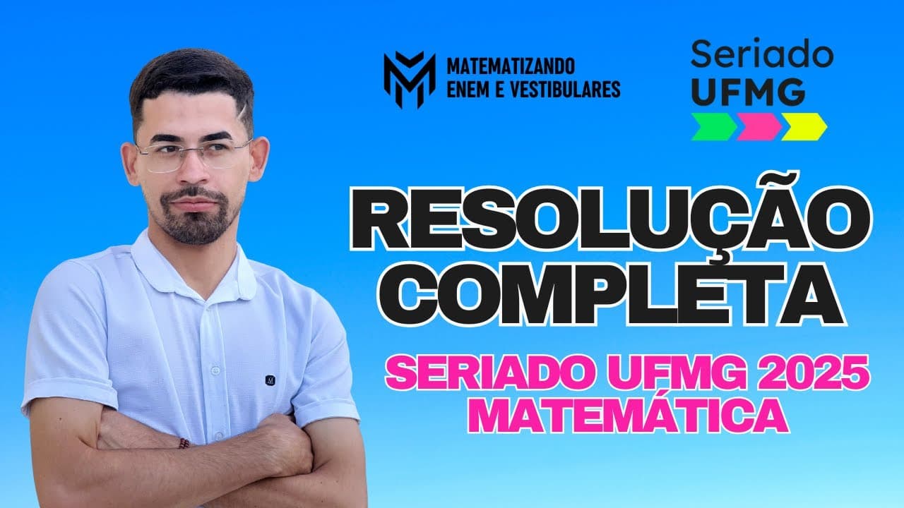 Thumbnail: 🎯RESOLUÇÃO SERIADO UFMG 2025 - MATEMÁTICA 1ª ETAPA