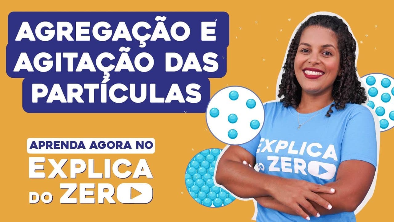 Thumbnail: AGREGAÇÃO E AGITAÇÃO DAS PARTÍCULAS | Química | Explica do Zero | Profa. Larissa Sousa Campos