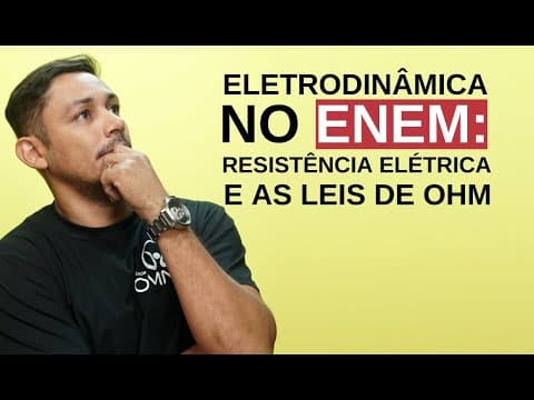 Thumbnail da aula: Eletrodinâmica no Enem: Resistência Elétrica e as Leis de Ohm  - Brasil Escola