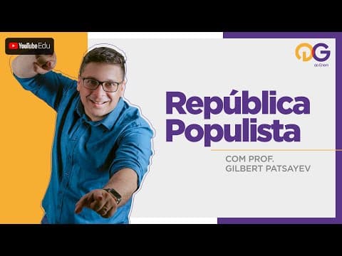Thumbnail da aula: República Populista - História com o Prof. Gilbert Patsayev
