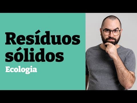 Thumbnail da aula: Resíduos sólidos - Aula 18 - Módulo 8: Ecologia - Prof. Guilherme