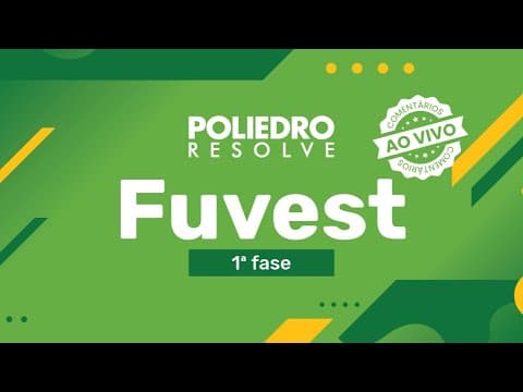 Thumbnail da aula: AO VIVO | Fuvest 2020 - 1ª fase | Poliedro Resolve