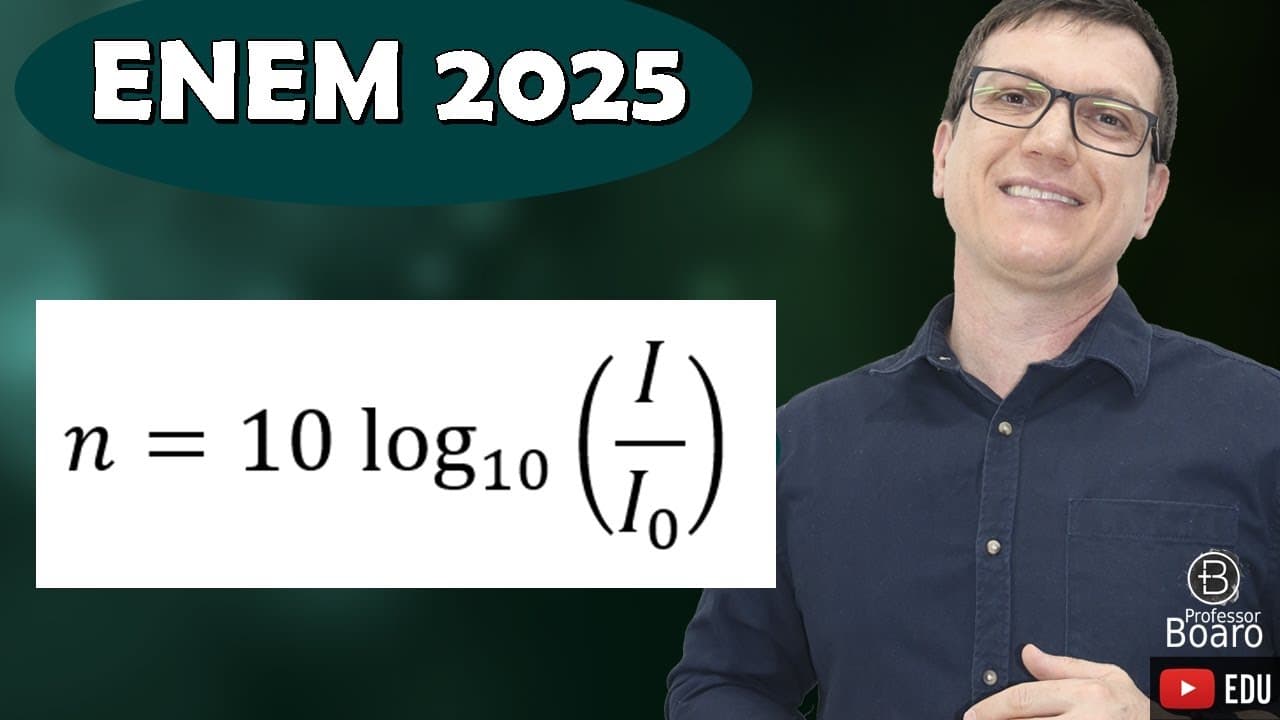 Thumbnail: EXERCÍCIO RESOLVIDO ENEM 2025 | Professor Boaro (ENEM) O nível sonoro, em decibel dB, é calculado