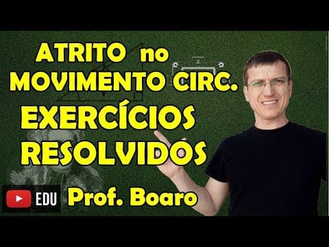 Thumbnail da aula: ATRITO NO MOVIMENTO CIRCULAR - APLICAÇÕES DAS LEIS DE NEWTON - EXERC - AULA 17 - Prof Boaro (ILIMIT)
