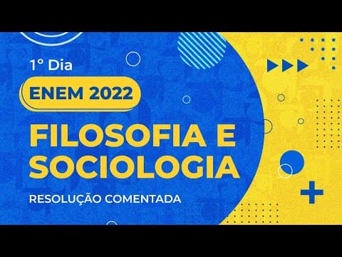 Thumbnail da aula: Resolução Comentada - ENEM 2022 - 1º dia - Filosofia e Sociologia
