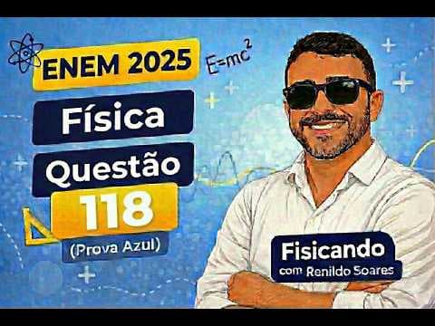 Thumbnail da aula: ENEM 2025 Física Questão 118 (Caderno 07 Azul) Resolvida com revisão dos conteúdos.