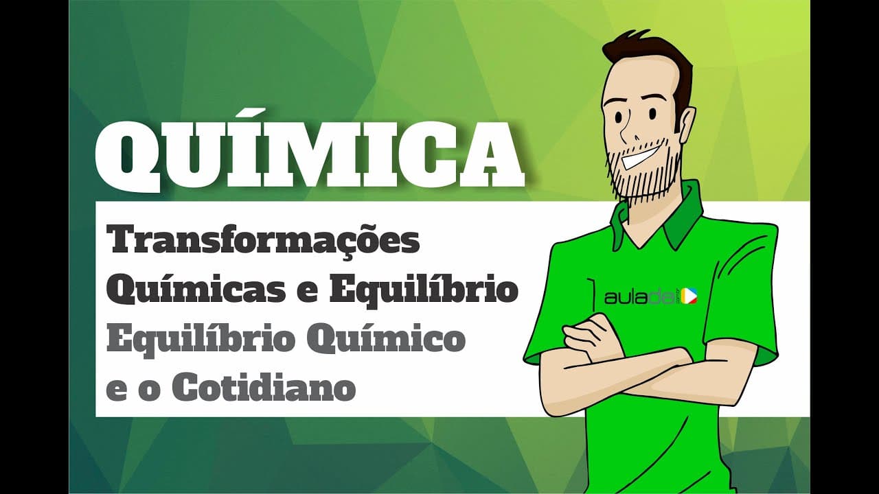 Thumbnail: Química - Transformações Químicas e Equilíbrio:  Equilíbrio Químico e o Cotidiano