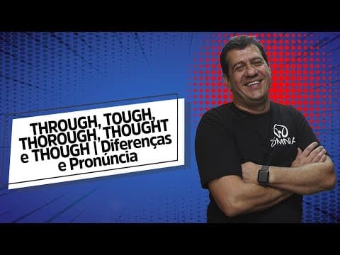 Thumbnail da aula: THROUGH, TOUGH, THOROUGH, THOUGHT e THOUGH | Diferenças e Pronúncia  - Brasil Escola