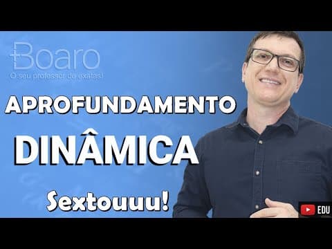 Thumbnail da aula: FÍSICA APROFUNDAMENTO DE DINÂMICA - ESPCEX | APROFUNDAMENTO 2026| Professor Boaro