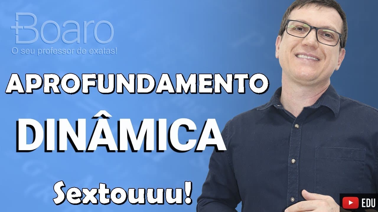 Thumbnail: FÍSICA APROFUNDAMENTO DE DINÂMICA - ESPCEX | APROFUNDAMENTO 2026| Professor Boaro
