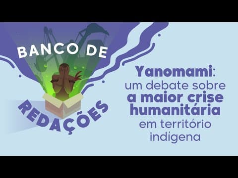 Thumbnail da aula: Banco de redações | Yanomami: a maior crise humanitária em território indígena - Brasil Escola