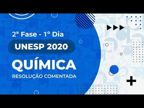 Thumbnail da aula: Resolução Comentada - UNESP 2020 - 2ª fase - 1º dia - Química