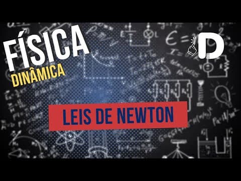 Thumbnail da aula: Leis de Newton - Dinâmica - Física - Preparatório Enem