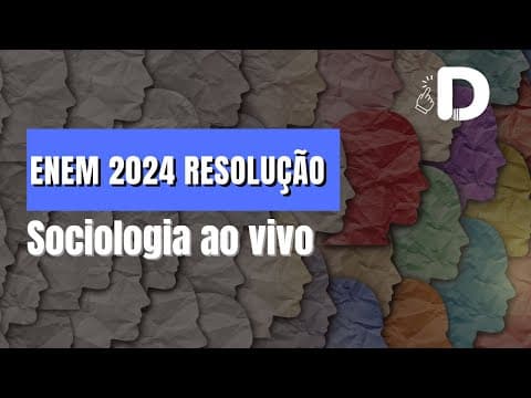Thumbnail da aula: Sociologia Enem 2024 Resolução! Aula ao Vivo Preparatório Enem (2025)
