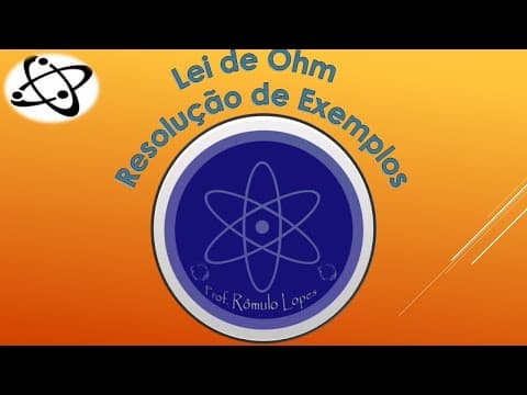 Thumbnail da aula: Física 3ª Série (EM) - Lei de Ohm   Resolução de Exemplos