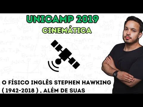Thumbnail da aula: UNICAMP 2019 - O físico inglês Stephen Hawking ( 1942-2018 ) , além de suas contribuições