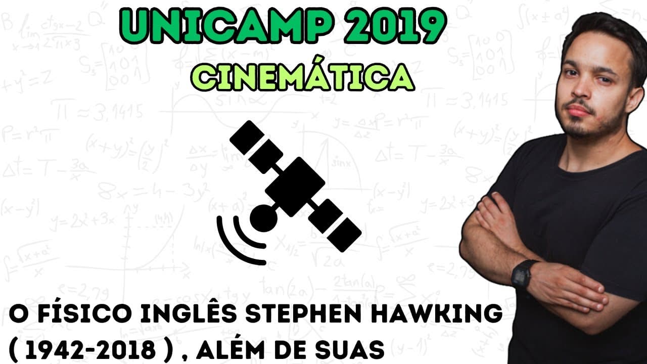 Thumbnail: UNICAMP 2019 - O físico inglês Stephen Hawking ( 1942-2018 ) , além de suas contribuições