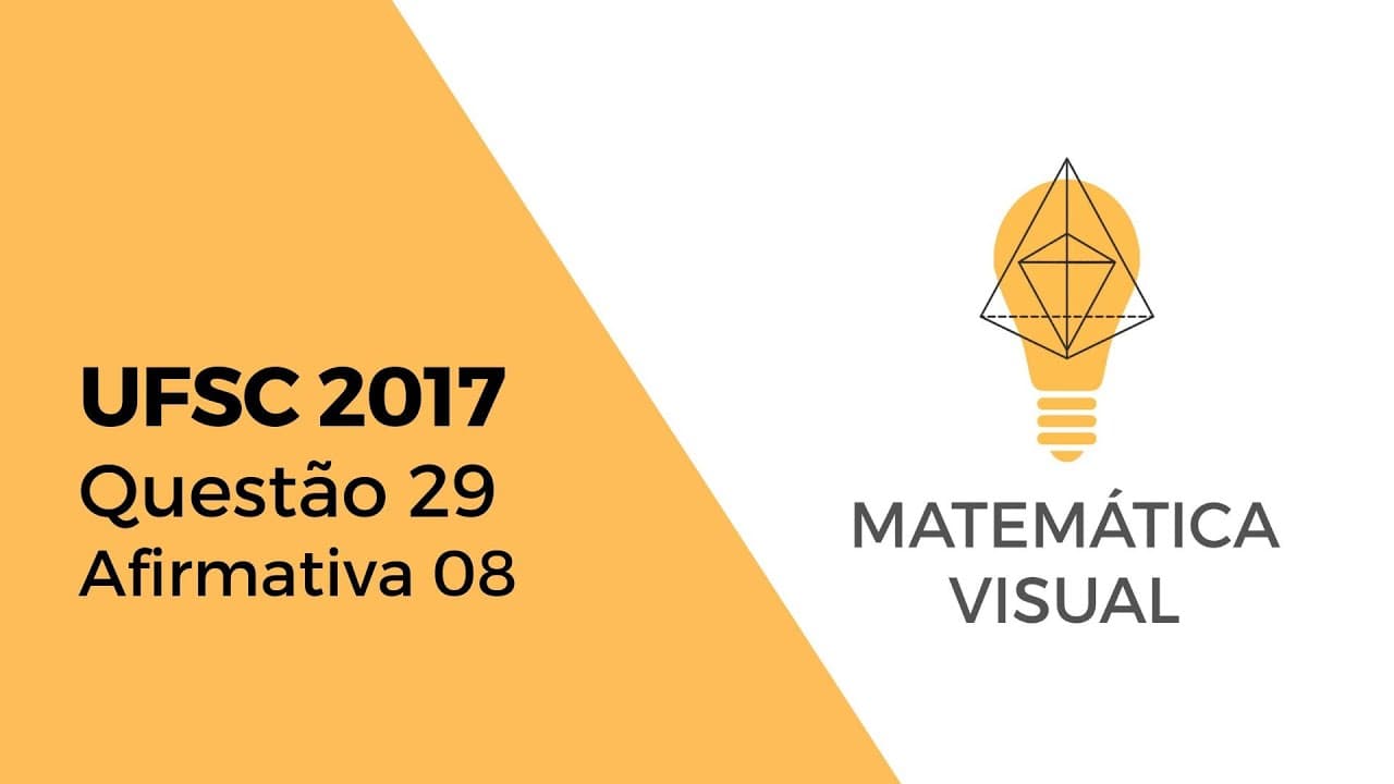 Thumbnail: Matemática - UFSC 2017 - Questão 29 - Afirmativa 08