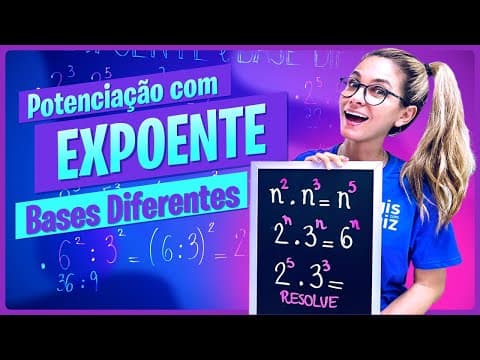 Thumbnail da aula: POTÊNCIAS COM BASES DIFERENTES E EXPOENTE DIFERENTES