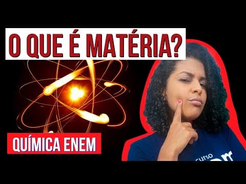 Thumbnail da aula: O QUE É MATÉRIA? | CARACTERÍSTICAS E PROPRIEDADES. Resumo de Química Enem. Professora Larissa Campos