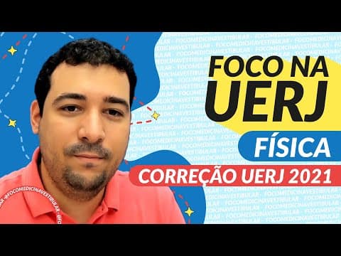 Thumbnail da aula: CORREÇÃO VESTIBULAR UERJ 2021 - FÍSICA