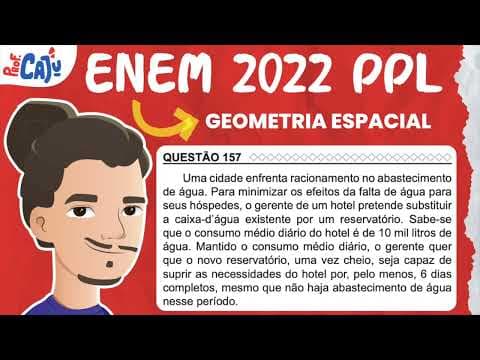 Thumbnail da aula: [ENEM 2022 PPL] 157 📘 GEOMETRIA ESPACIAL Uma cidade enfrenta racionamento no abastecimento de água