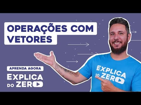 Thumbnail da aula: OPERAÇÕES COM VETORES | Física | Explica do Zero | Prof. Leonardo Neves Meirelles