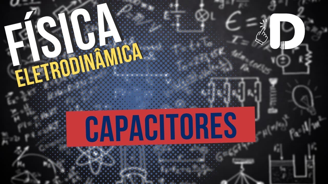 Thumbnail: Capacitores - Eletrodinâmica - Física - Preparatório Enem