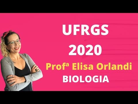 Thumbnail da aula: Correção UFRGS 2020 | Parte I | BIOLOGIA | Prof.ª Elisa Orlandi