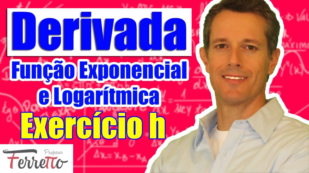 Thumbnail: Exercício h - Derivada da Função Exponencial e Logarítmica
