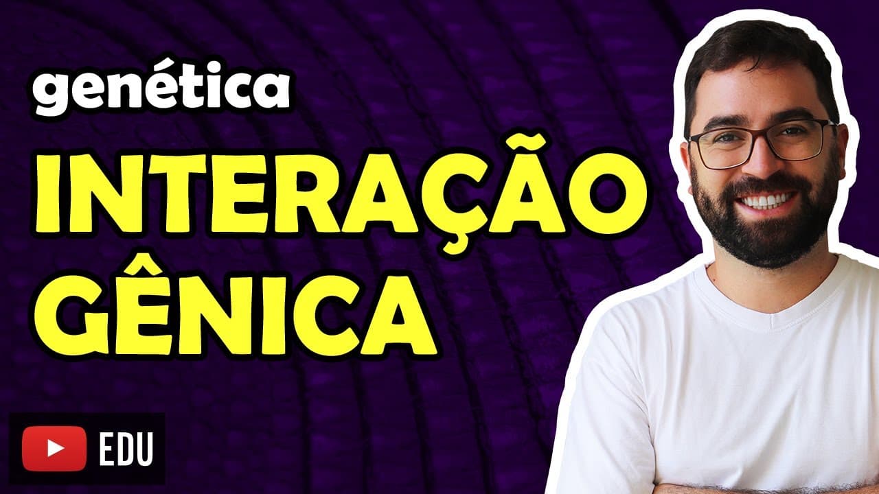 Thumbnail: Interação Gênica - Aula 11 - Módulo II: Genética | Prof. Gui