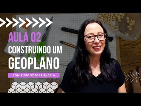 Thumbnail da aula: Geoplano - Como construir e usar - Curso de Polígonos - AULA 2 - Professora Angela