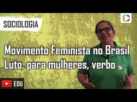 Thumbnail da aula: Sociologia - Movimento Feminista no Brasil: Luto, para mulheres, verbo