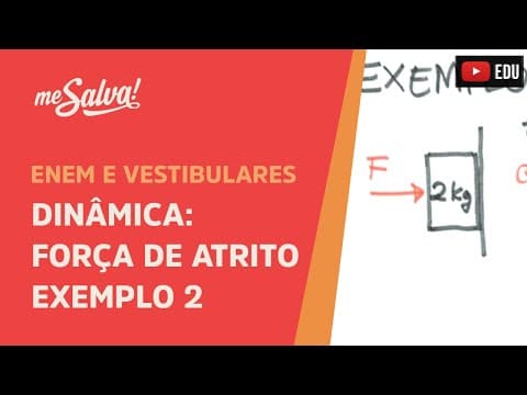 Thumbnail da aula: Força de Atrito: Exemplo 2 | ENEM e Vestibulares | Me Salva!