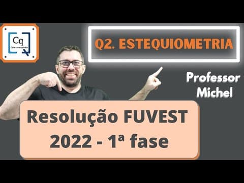 Thumbnail da aula: RESOLUÇÃO 1 FASE FUVEST 2022 - QUESTÃO 02 - ESTEQUIOMETRIA