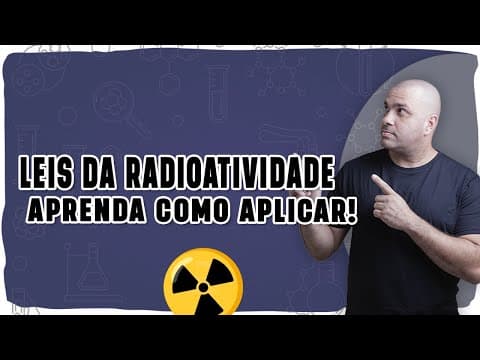 Thumbnail da aula: ☢️ LEIS DA RADIOATIVIDADE: Como funcionam e como aplicar nas reações nucleares?