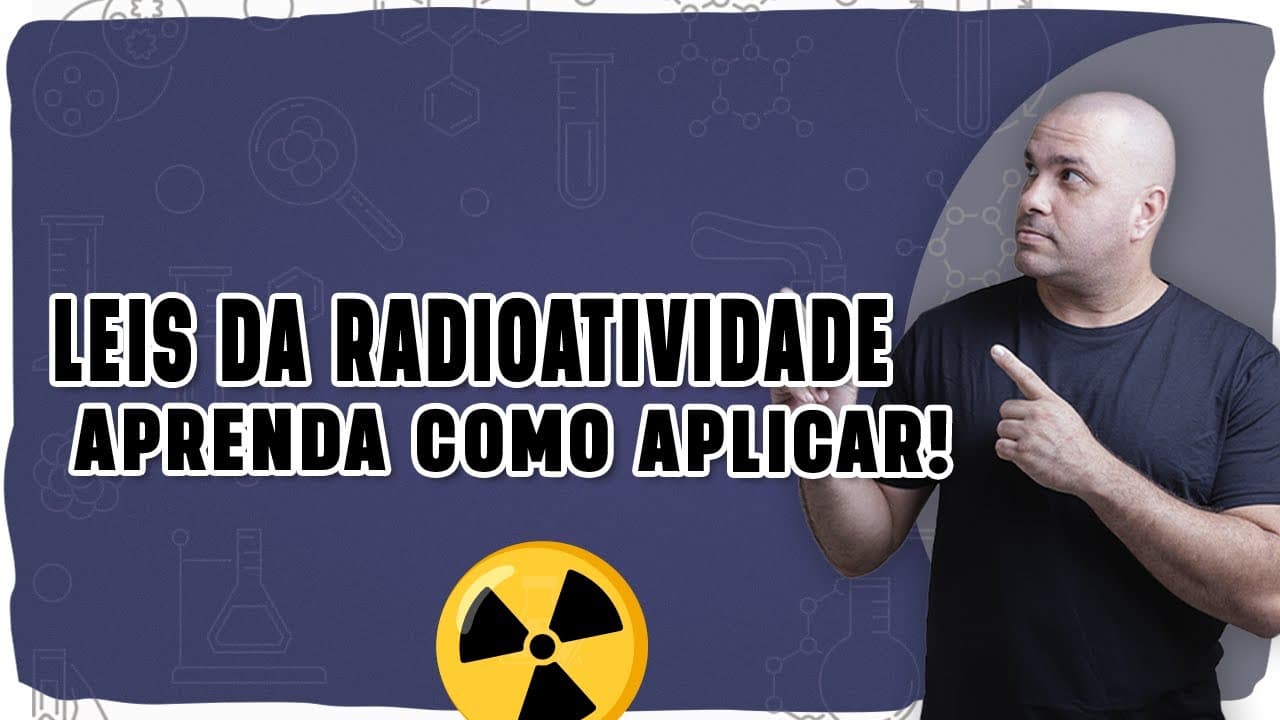 Thumbnail: ☢️ LEIS DA RADIOATIVIDADE: Como funcionam e como aplicar nas reações nucleares?