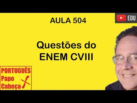 Thumbnail da aula: Questões do ENEM CVIII- Aula 504